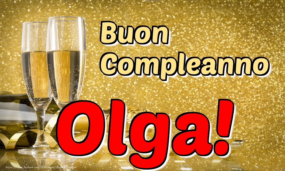 Cartoline di compleanno - Champagne | Buon Compleanno Olga!