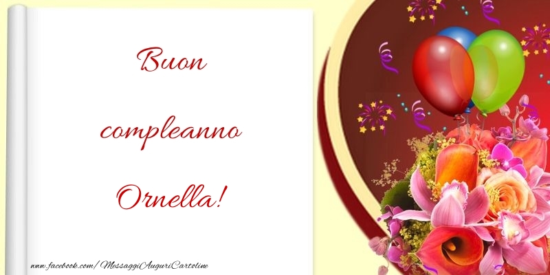 Cartoline di compleanno - Fiori & Palloncini | Buon compleanno Ornella