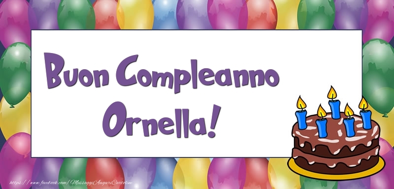 Cartoline di compleanno - Palloncini & Torta | Buon Compleanno Ornella