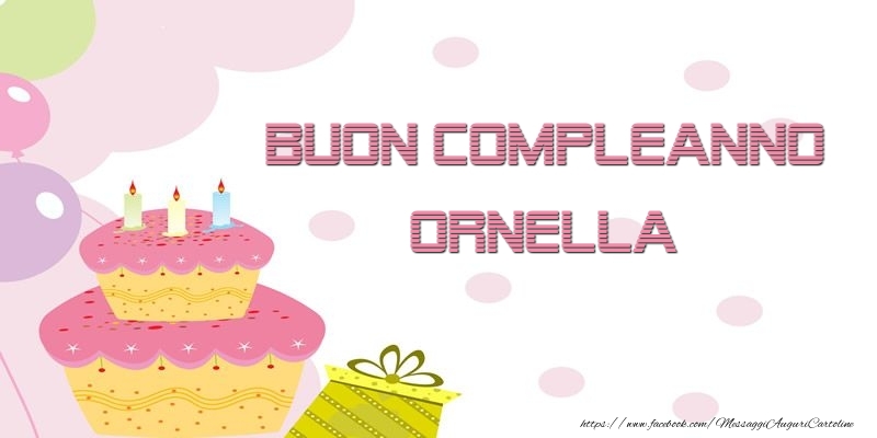 Cartoline di compleanno - Palloncini & Regalo & Torta | Buon Compleanno Ornella