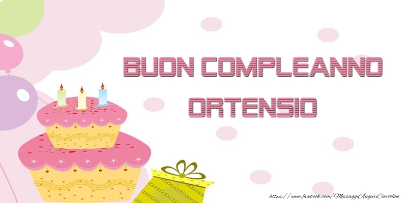 Cartoline di compleanno - Palloncini & Regalo & Torta | Buon Compleanno Ortensio