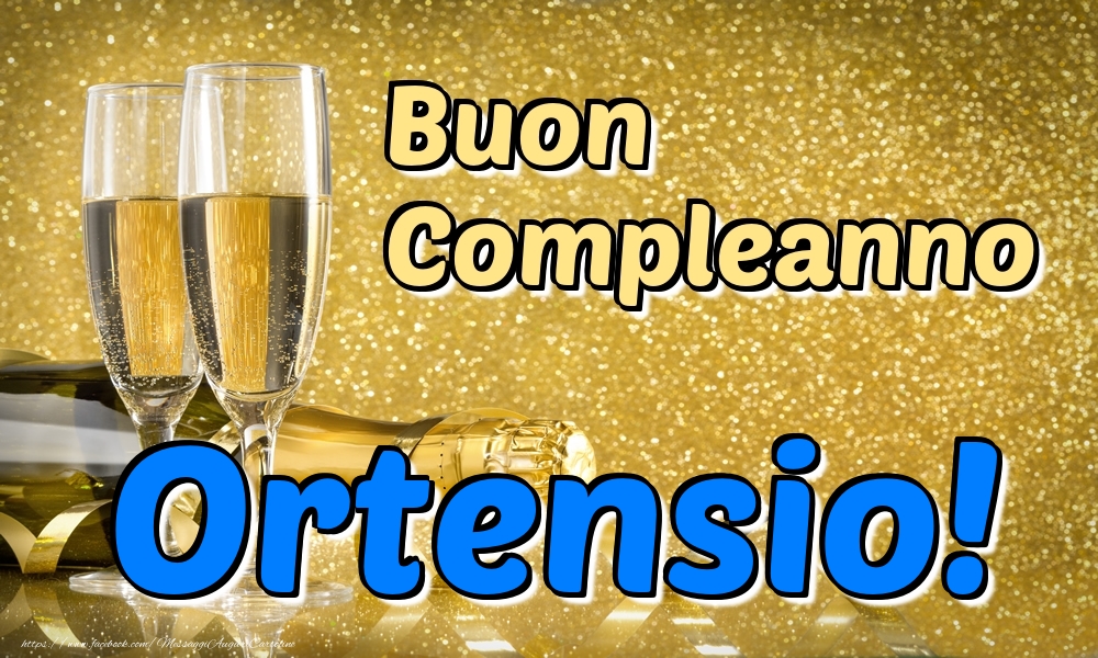 Cartoline di compleanno - Champagne | Buon Compleanno Ortensio!