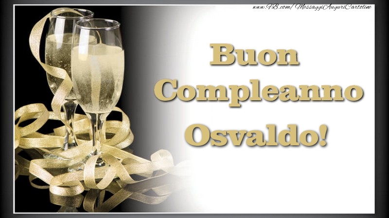 Cartoline di compleanno - Champagne | Buon Compleanno, Osvaldo