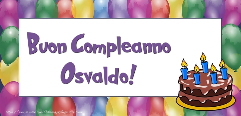 Cartoline di compleanno - Palloncini & Torta | Buon Compleanno Osvaldo