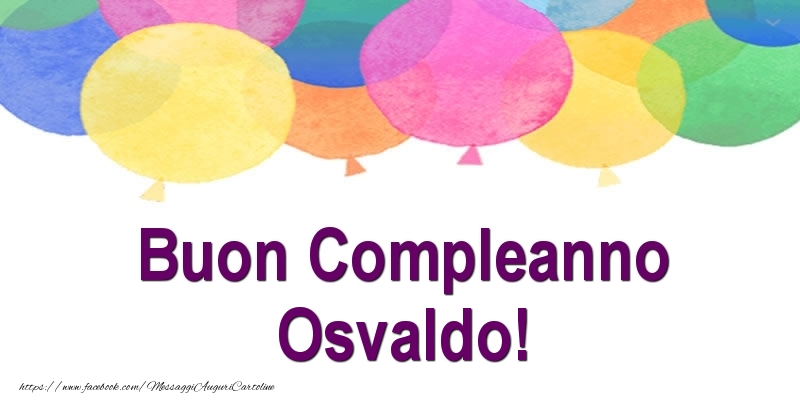 Cartoline di compleanno - Buon Compleanno Osvaldo!