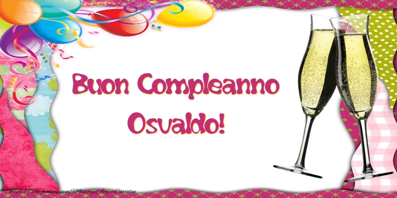 Cartoline di compleanno - Champagne & Palloncini | Buon Compleanno Osvaldo!