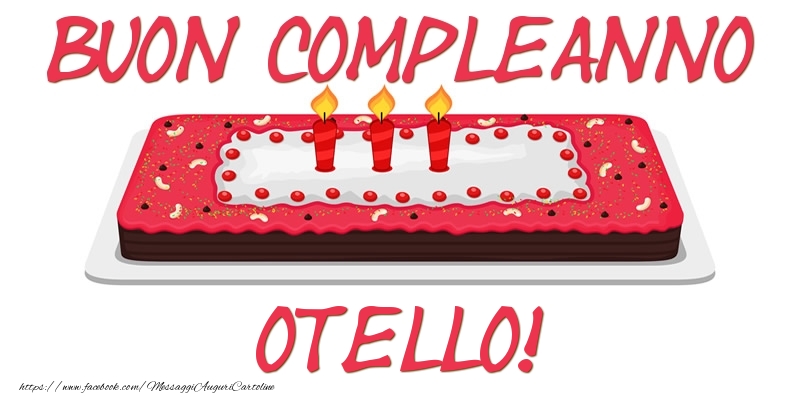 Cartoline di compleanno - Torta | Buon Compleanno Otello!
