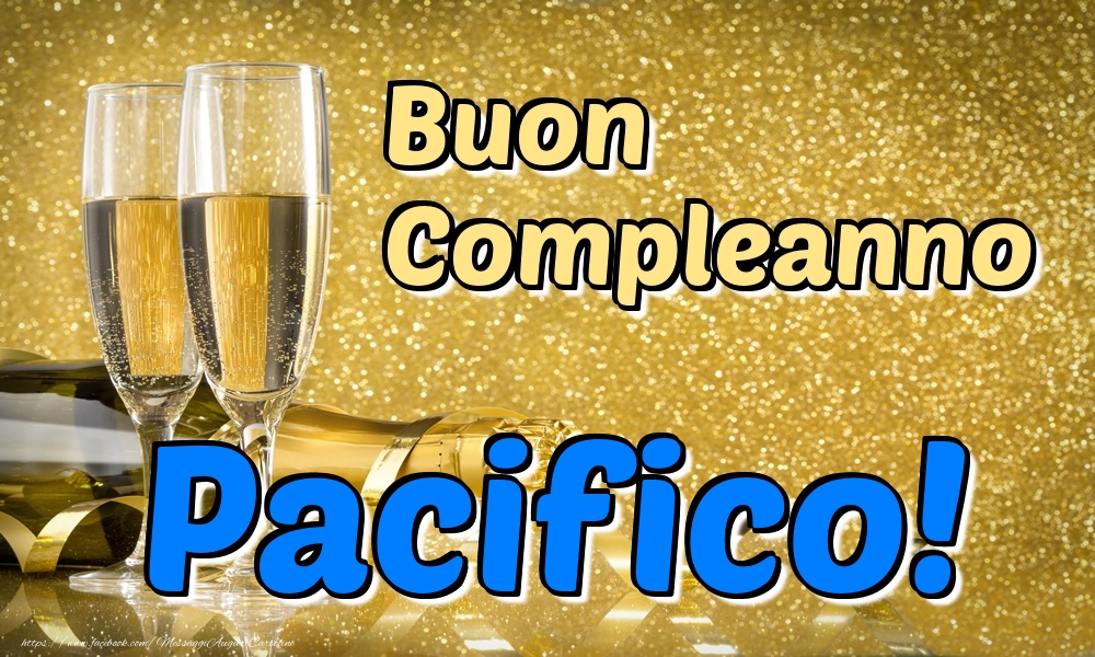 Cartoline di compleanno - Champagne | Buon Compleanno Pacifico!