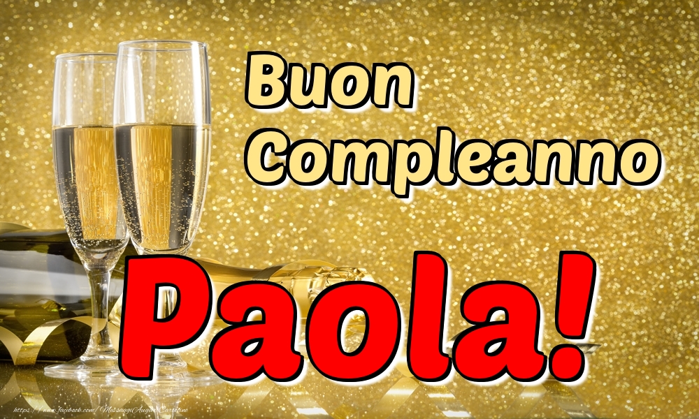 Cartoline di compleanno - Champagne | Buon Compleanno Paola!
