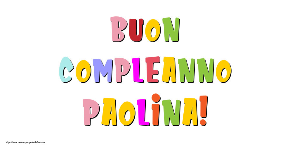  Cartoline di compleanno - Messaggi | Buon compleanno Paolina!