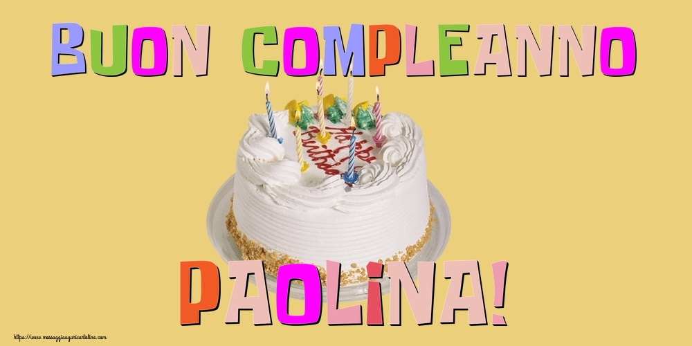 Cartoline di compleanno - Buon Compleanno Paolina!