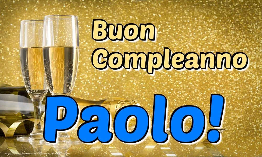 Cartoline di compleanno - Champagne | Buon Compleanno Paolo!