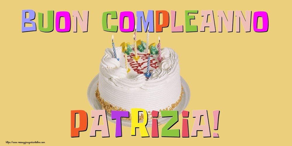 Cartoline di compleanno - Buon Compleanno Patrizia!