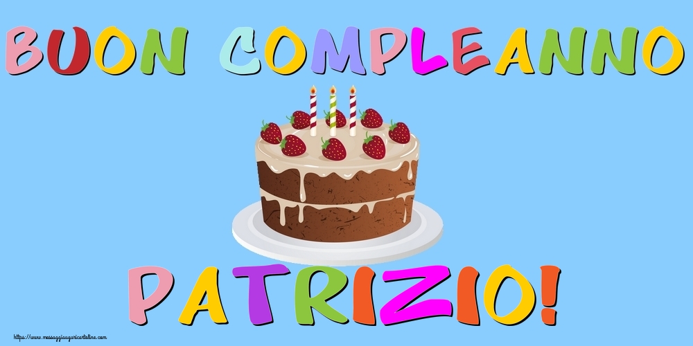 Cartoline di compleanno - Buon Compleanno Patrizio!