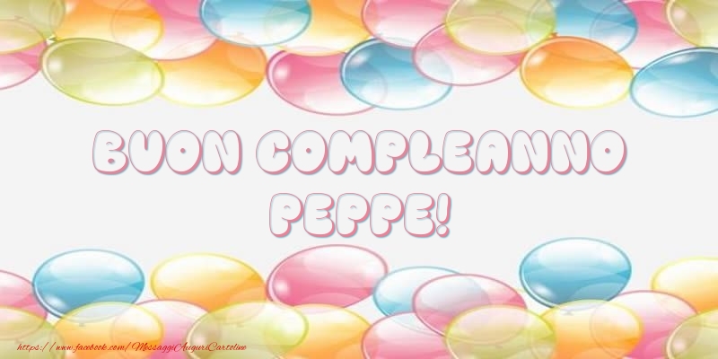 Cartoline di compleanno - Palloncini | Buon Compleanno Peppe!