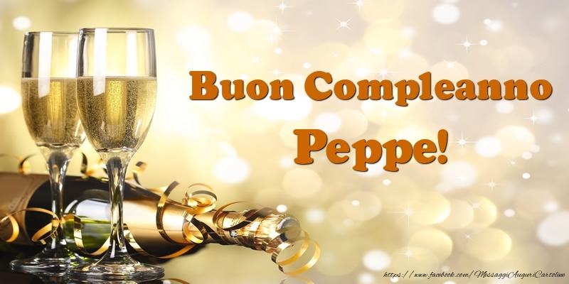 Cartoline di compleanno - Champagne | Buon Compleanno Peppe!