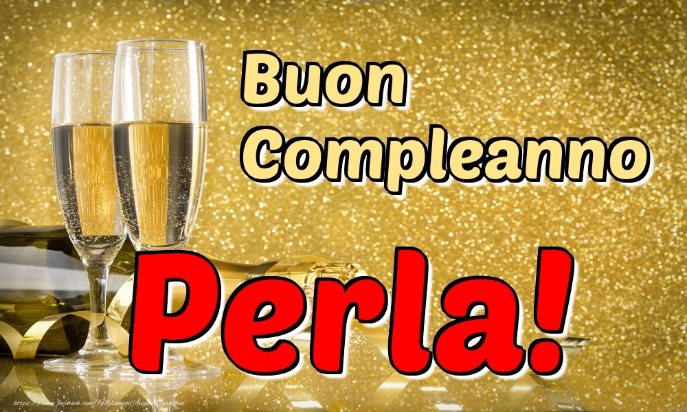 Cartoline di compleanno - Champagne | Buon Compleanno Perla!