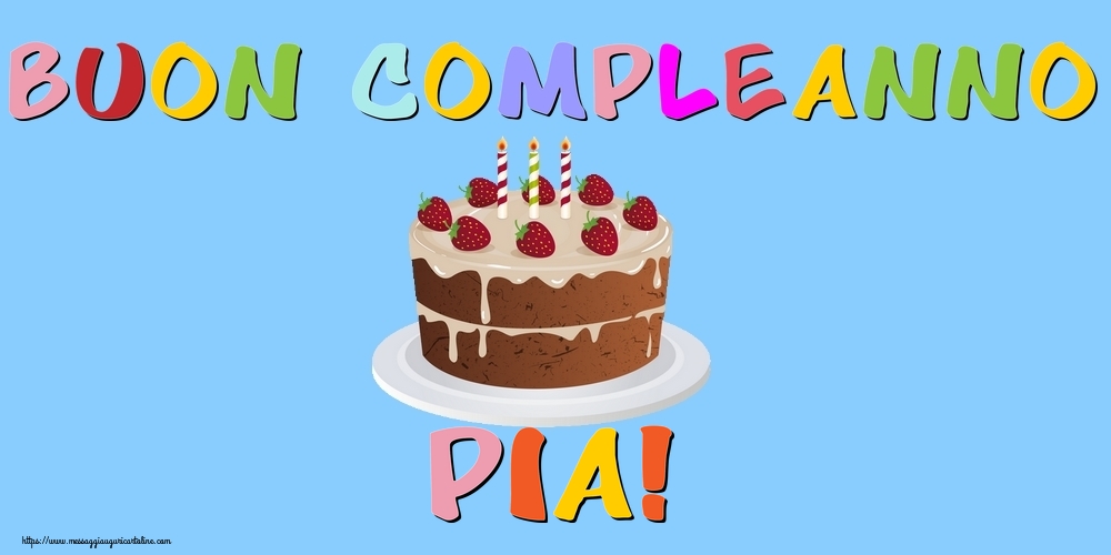 Cartoline di compleanno - Buon Compleanno Pia!