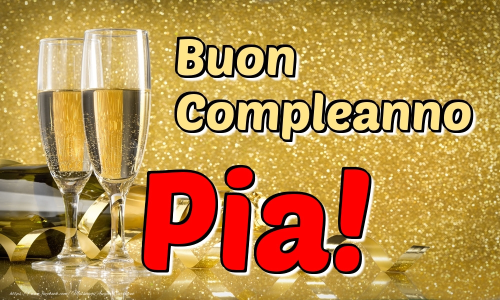 Cartoline di compleanno - Champagne | Buon Compleanno Pia!