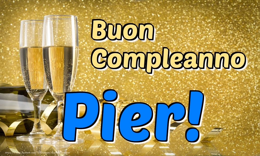 Cartoline di compleanno - Champagne | Buon Compleanno Pier!