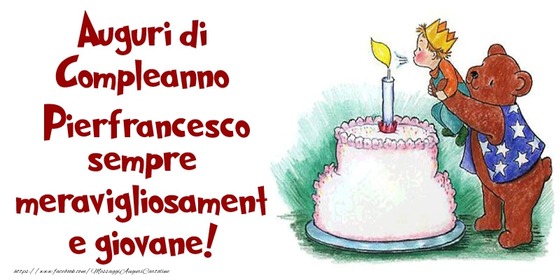 Cartoline di compleanno - Torta | Auguri di Compleanno Pierfrancesco sempre meravigliosamente giovane!