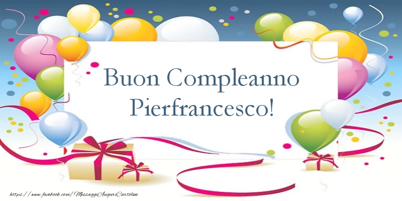 Cartoline di compleanno - Palloncini & Regalo | Buon Compleanno Pierfrancesco