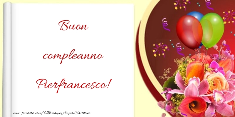 Cartoline di compleanno - Fiori & Palloncini | Buon compleanno Pierfrancesco