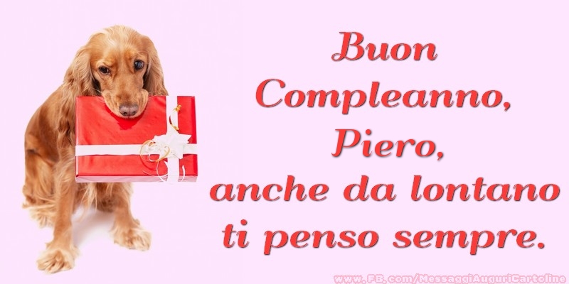 Cartoline di compleanno - Regalo | Buon Compleanno, Piero anche da lontano ti penso sempre.