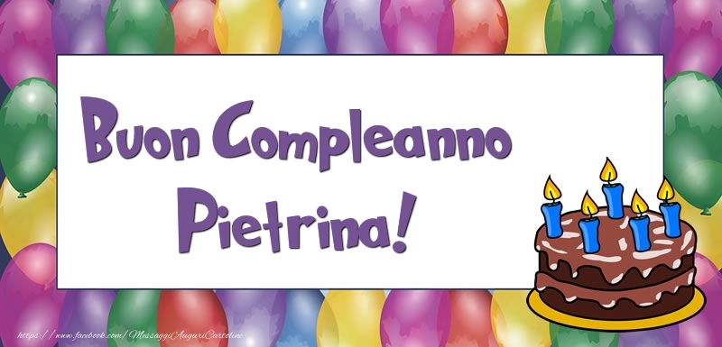 Cartoline di compleanno - Palloncini & Torta | Buon Compleanno Pietrina