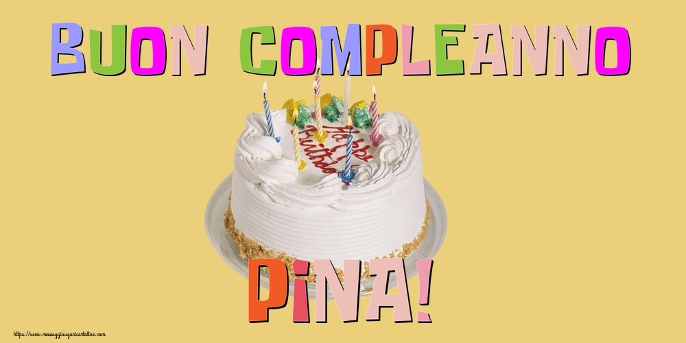Cartoline di compleanno - Torta | Buon Compleanno Pina!