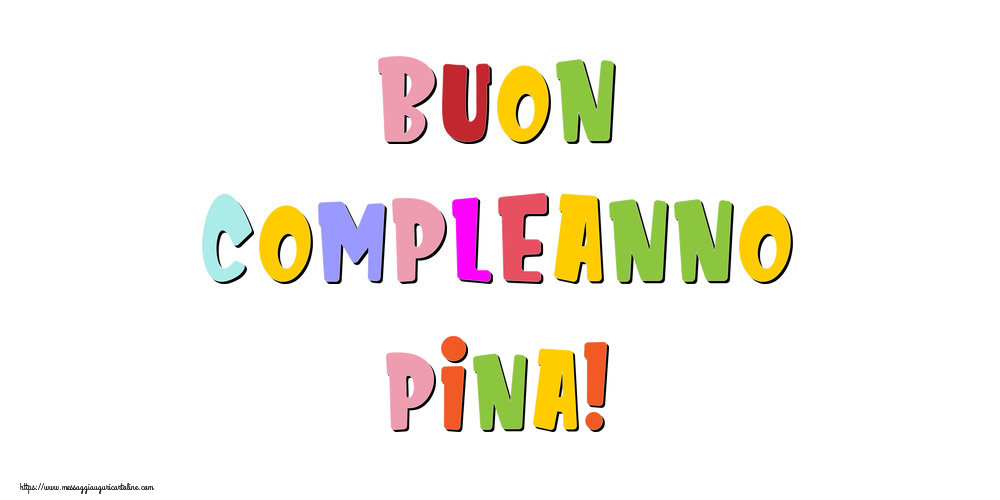 Cartoline di compleanno - Messaggi | Buon compleanno Pina!