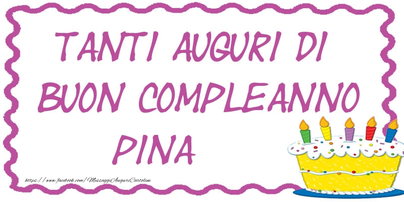 Cartoline di compleanno - Torta | Tanti Auguri di Buon Compleanno Pina
