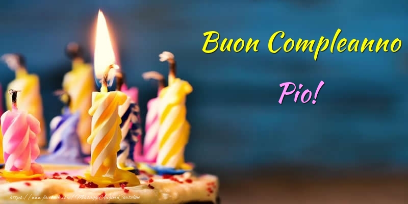  Cartoline di compleanno - Torta | Buon Compleanno Pio!