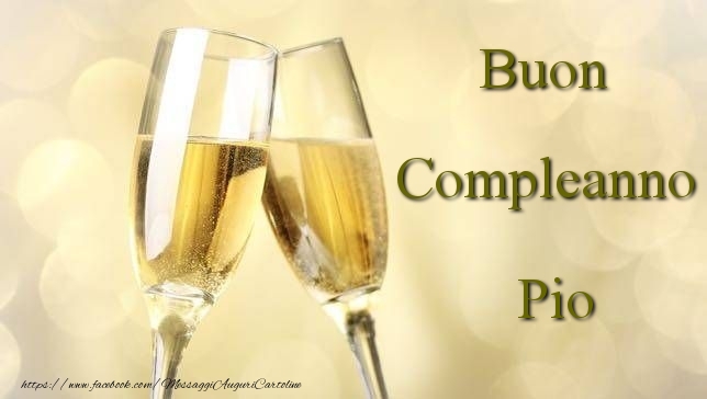 Cartoline di compleanno - Champagne | Buon Compleanno Pio