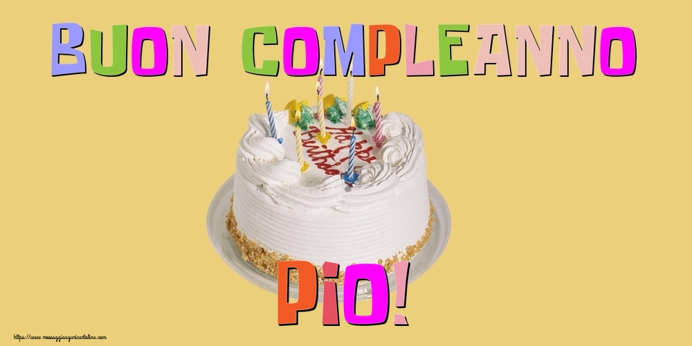 Cartoline di compleanno - Torta | Buon Compleanno Pio!