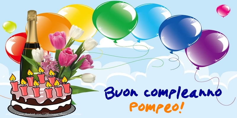 Cartoline di compleanno - Champagne & Palloncini & Torta | Buon Compleanno Pompeo!