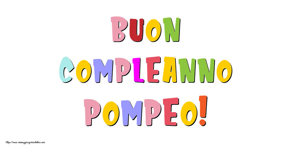  Cartoline di compleanno - Messaggi | Buon compleanno Pompeo!