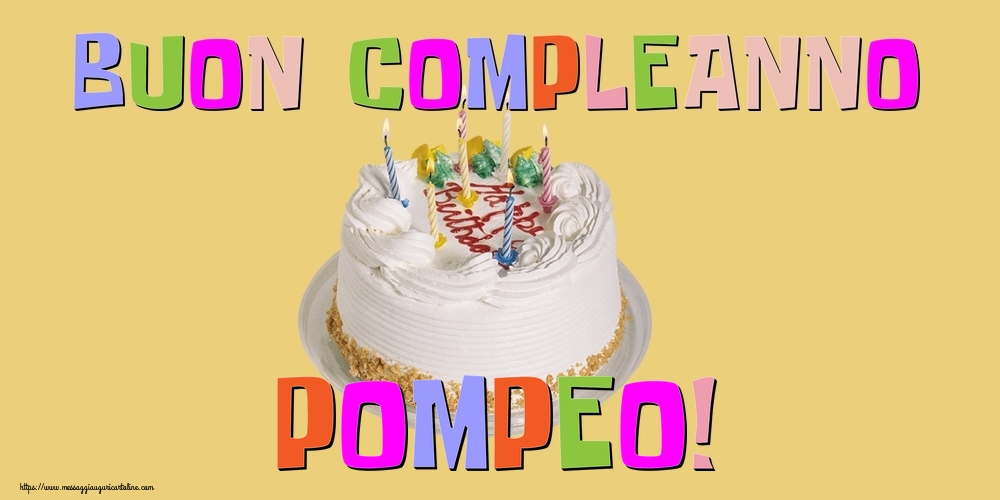 Cartoline di compleanno - Buon Compleanno Pompeo!