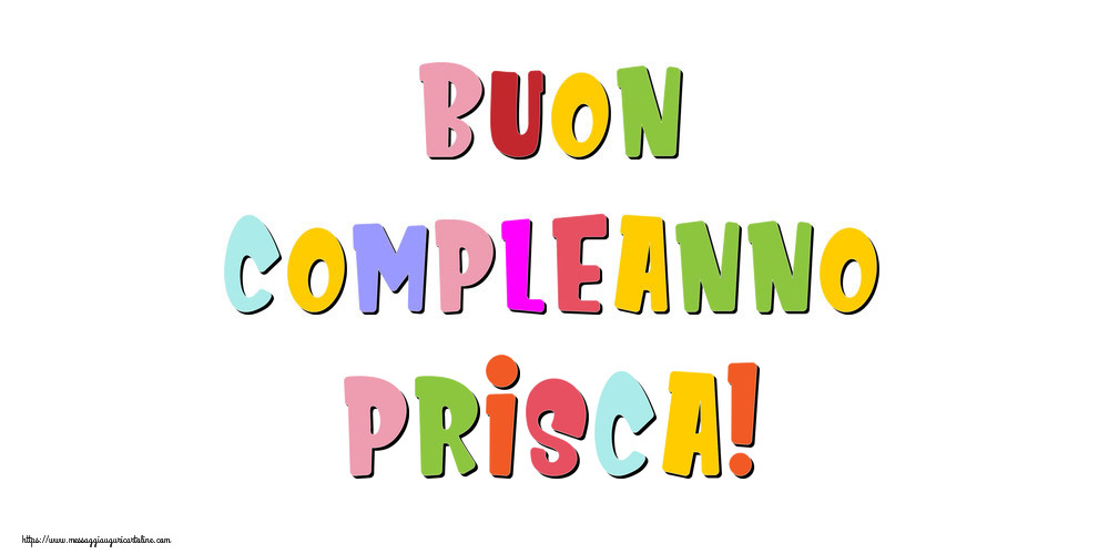 Cartoline di compleanno - Messaggi | Buon compleanno Prisca!