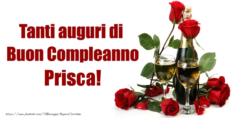 Cartoline di compleanno - Champagne & Rose | Tanti auguri di Buon Compleanno Prisca!