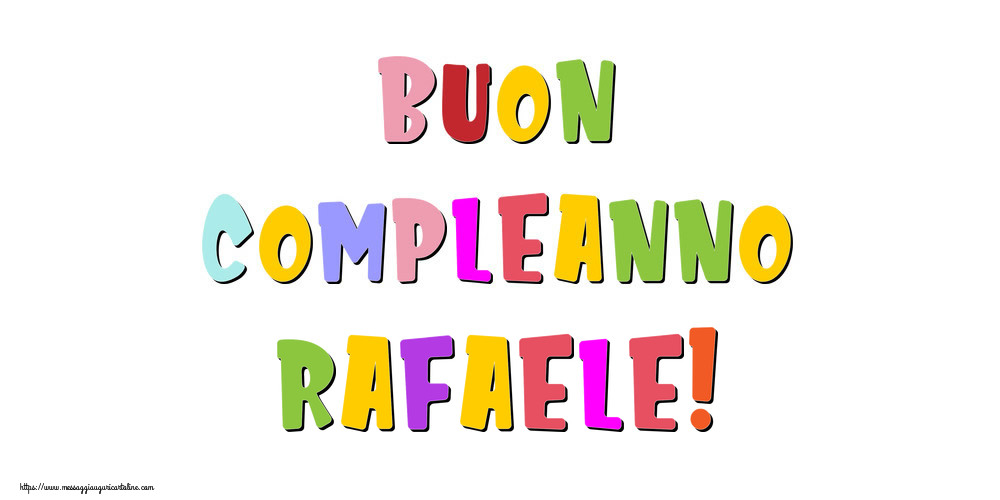Cartoline di compleanno - Buon compleanno Rafaele!