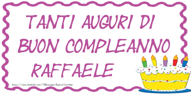 Cartoline di compleanno - Torta | Tanti Auguri di Buon Compleanno Raffaele