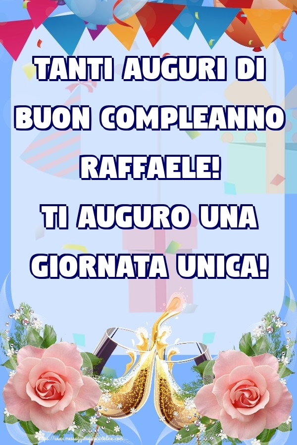Cartoline di compleanno - Champagne & Rose | Tanti Auguri di Buon Compleanno Raffaele! Ti auguro una giornata unica!