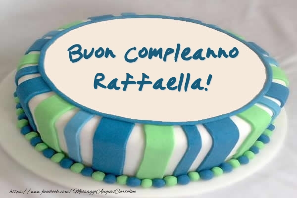 Cartoline di compleanno -  Torta Buon Compleanno Raffaella!