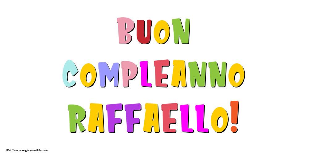 Cartoline di compleanno - Buon compleanno Raffaello!