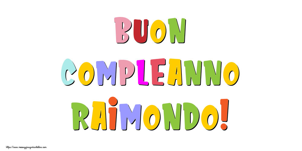 Cartoline di compleanno - Buon compleanno Raimondo!