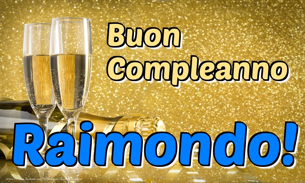 Cartoline di compleanno - Champagne | Buon Compleanno Raimondo!