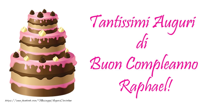 Cartoline di compleanno -  Torta - Tantissimi Auguri di Buon Compleanno Raphael!