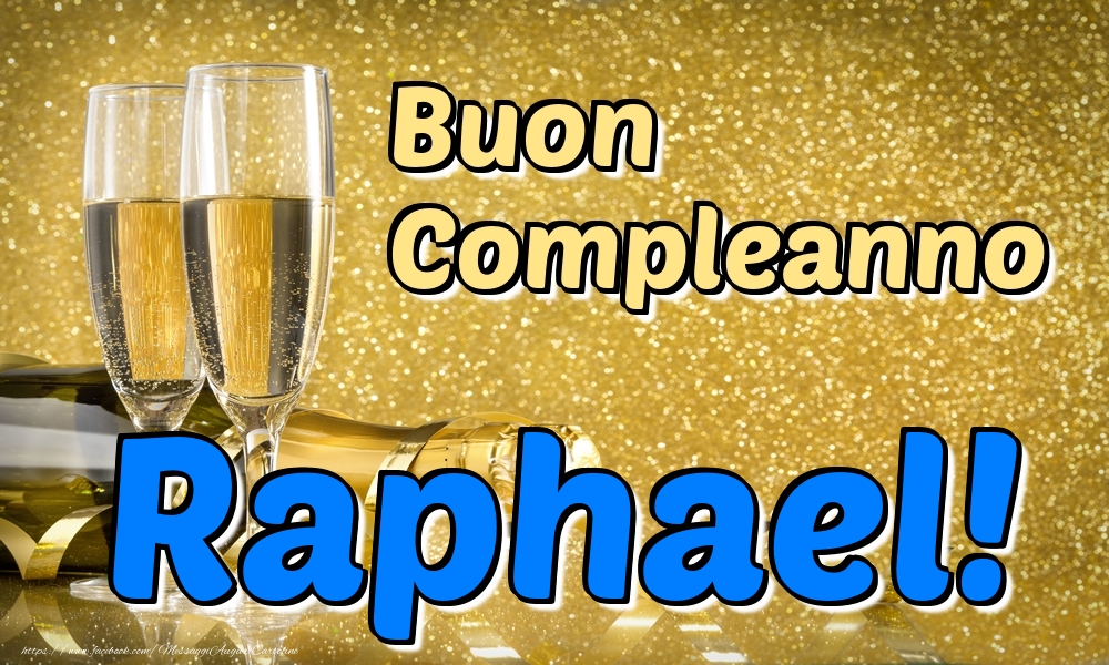 Cartoline di compleanno - Champagne | Buon Compleanno Raphael!