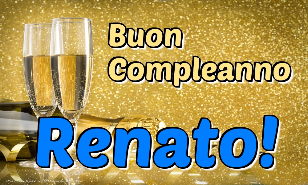 Cartoline di compleanno - Champagne | Buon Compleanno Renato!